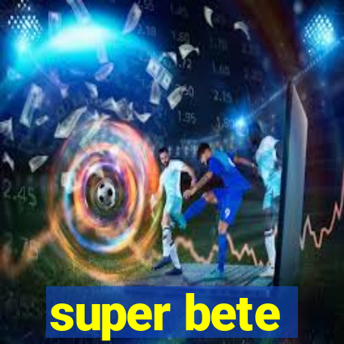 super bete